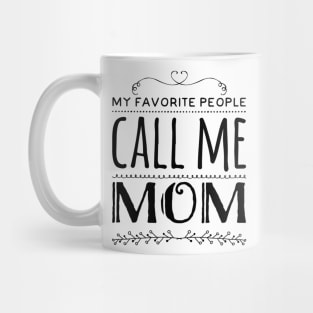 My Favorite People Call Me Mom Mug